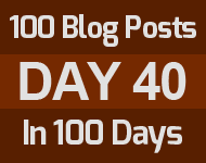 40th day of the epic 100 posts in 100 days challenge