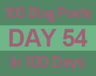 54th day of the epic 100 posts in 100 days challenge