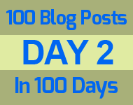 Day 2 of 100 blogs in 100 days