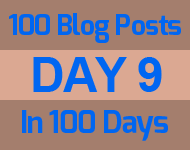 Day 9 of the 100 blogs in 100 days challenge