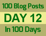 Day 12 in the 100 blog posts in 100 days challenge