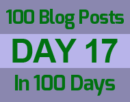 Day 17 of the 100 blog posts in 100 days challange