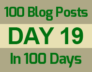 Day 19 od the 100 blog posts in 100 days challenge
