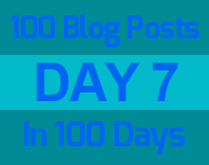 Day 7 of the 100 blogs in 100 days challenge